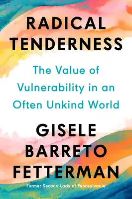 Radical Tenderness: The Value of Vulnerability in an Often Unkind World (Hardcover) Trending