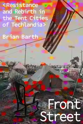 Front Street: Resistance and Rebirth in the Tent Cities of Techlandia (Hardcover) Viral