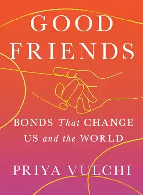 Good Friends: Bonds That Change Us and the World (Hardcover) Hassle-Free Returns