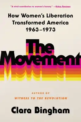 Don’t Miss Out The Movement: How Women's Liberation Transformed America 1963-1973 (Hardcover)
