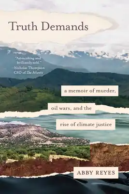 Exclusive Truth Demands: A Memoir of Murder, Oil Wars, and the Rise of Climate Justice (Paperback)