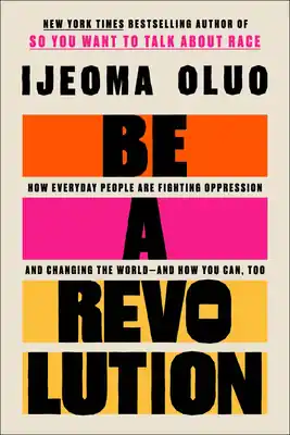 Be a Revolution: How Everyday People Are Fighting Oppression and Changing the World—and How You Can, Too (Hardcover) Viral