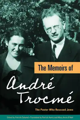 Get Yours The Memoirs of André Trocmé: The Pastor Who Rescued Jews (Paperback)