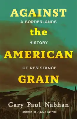Against the American Grain: A Borderlands History of Resistance (Hardcover) Clearance