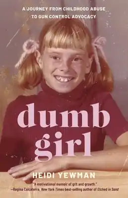 Dumb Girl: A Journey from Childhood Abuse to Gun Control Advocacy (Paperback) Special Offer