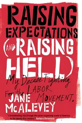 Raising Expectations (and Raising Hell): My Decade Fighting for the Labor Movement (Paperback) Buy Direct