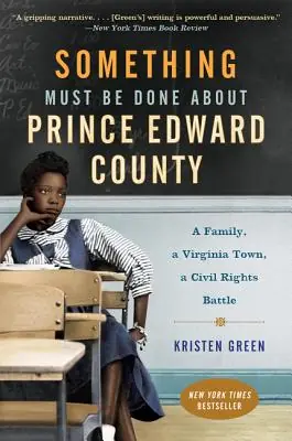 Discount Something Must Be Done About Prince Edward County: A Family, a Virginia Town, a Civil Rights Battle (Paperback)