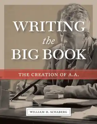 Big Sale Writing the Big Book: The Creation of A.A. (Paperback)