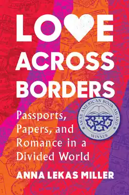 Editor’s Pick Love Across Borders: Passports, Papers, and Romance in a Divided World (Hardcover)