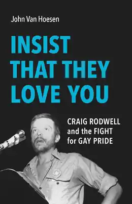 Insist That They Love You: Craig Rodwell and the Fight for Gay Pride (Hardcover) Discount
