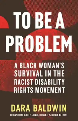 Sale To Be a Problem: A Black Woman's Survival in the Racist Disability Rights Movement (Hardcover)