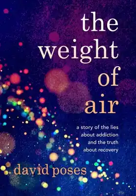 Free Shipping The Weight of Air: A Story of the Lies about Addiction and the Truth about Recovery (Hardcover)
