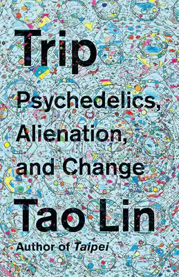 Best Seller Trip: Psychedelics, Alienation, and Change (Paperback)