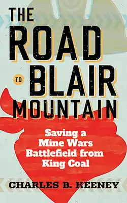 Reduced Price The Road to Blair Mountain: Saving a Mine Wars Battlefield from King Coal (Paperback)
