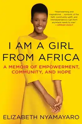 Price Cut I Am a Girl from Africa: A Memoir of Empowerment, Community, and Hope (Paperback)