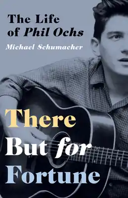 Buy Direct There But for Fortune: The Life of Phil Ochs (Paperback)