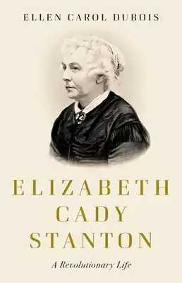Elizabeth Cady Stanton: A Revolutionary Life (Hardcover) Top Pick