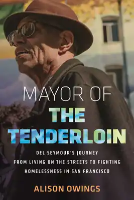 Low Price Mayor of the Tenderloin: Del Seymour's Journey from Living on the Streets to Fighting Homelessness in San Francisco (Hardcover)