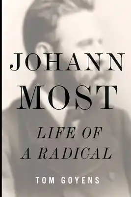 Johann Most: Life of a Radical (Paperback) Price Cut