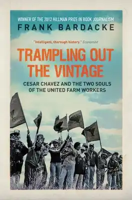 Trampling Out the Vintage: Cesar Chavez and the Two Souls of the United Farm Workers (Paperback) In Demand