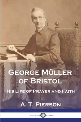 George Müller of Bristol: His Life of Prayer and Faith (Paperback) Certified