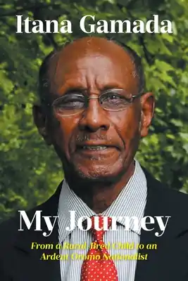 Hassle-Free Returns My Journey: From a Rural-Bred Child to an Ardent Oromo Nationalist (Paperback)