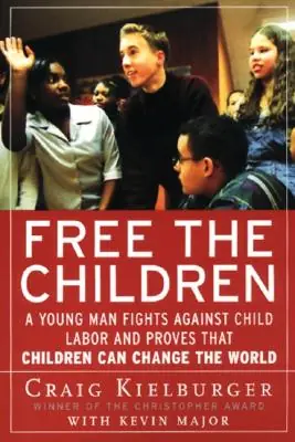 Original Free the Children: A Young Man Fights Against Child Labor and Proves that Children Can Change the World (Paperback)