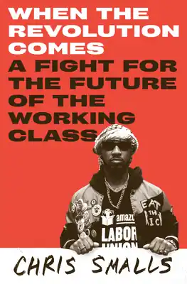 When the Revolution Comes: A Fight for the Future of the Working Class (Hardcover) Editor’s Pick