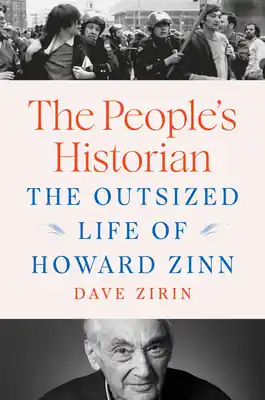 Worldwide Shipping The People's Historian: The Outsized Life of Howard Zinn (Hardcover)