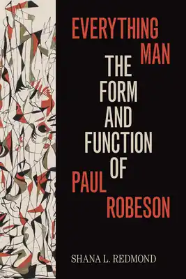 Everything Man: The Form and Function of Paul Robeson (Refiguring American Music) (Paperback) Genuine