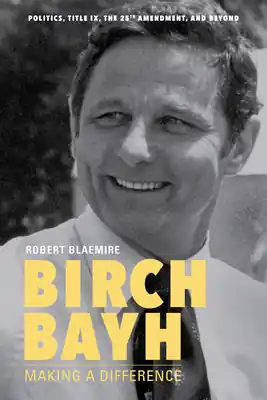 Birch Bayh: Making a Difference (Hardcover) Same Day Shipping