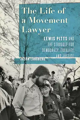 The Life of a Movement Lawyer: Lewis Pitts and the Struggle for Democracy, Equality, and Justice (Hardcover) Save Now
