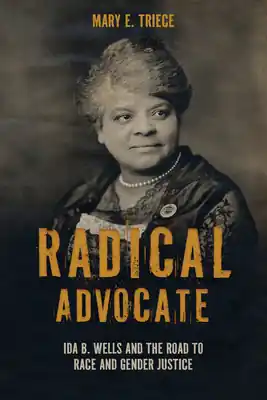 Big Sale Radical Advocate: Ida B. Wells and the Road to Race and Gender Justice (Rhetoric, Culture, and Social Critique) (Hardcover)