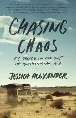 Chasing Chaos: My Decade In and Out of Humanitarian Aid (Paperback) Exclusive