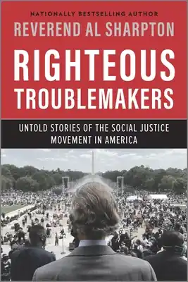 Righteous Troublemakers: Untold Stories of the Social Justice Movement in America (Paperback) Limited Time
