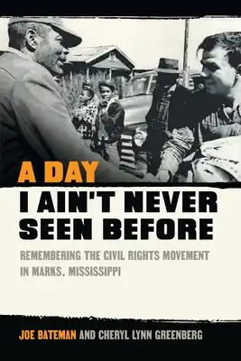 A Day I Ain't Never Seen Before: Remembering the Civil Rights Movement in Marks, Mississippi (Paperback) Get Yours
