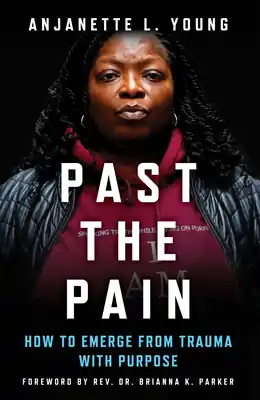 Trending Past the Pain: How to Emerge from Trauma with Purpose (Hardcover)