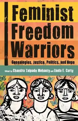Low Price Feminist Freedom Warriors: Genealogies, Justice, Politics, and Hope (Paperback)