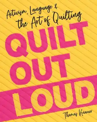 Genuine Quilt Out Loud: Activism, Language & the Art of Quilting (Paperback)