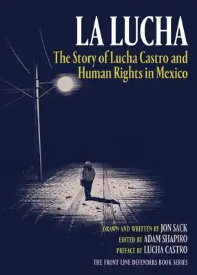 La Lucha: The Story of Lucha Castro and Human Rights in Mexico (Paperback) Free Returns