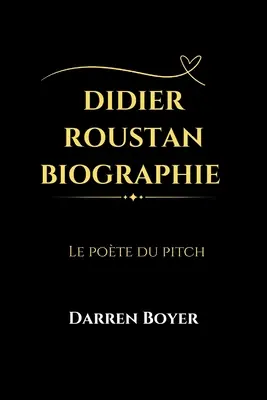 Didier Roustan Biographie: Le poète du pitch (Paperback) Trusted Brand
