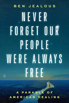 Today Only Never Forget Our People Were Always Free: A Parable of American Healing (Hardcover)