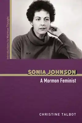 Sale Sonia Johnson: A Mormon Feminist (Introductions to Mormon Thought) (Paperback)
