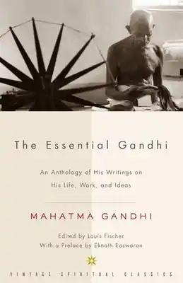 The Essential Gandhi: An Anthology of His Writings on His Life, Work, and Ideas (Paperback) Money Back Guarantee