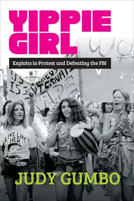 Yippie Girl: Exploits in Protest and Defeating the FBI (Paperback) No Minimum Order