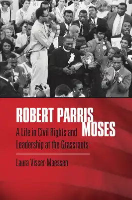 Free Shipping Robert Parris Moses: A Life in Civil Rights and Leadership at the Grassroots (Paperback)