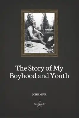 The Story of My Boyhood and Youth (Illustrated) (Paperback) Best Choice