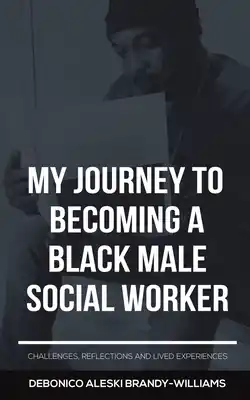 Fast Shipping My Journey to Becoming a Black Male Social Worker (Paperback)