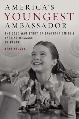 America's Youngest Ambassador: The Cold War Story of Samantha Smith's Lasting Message of Peace (Hardcover) Direct From Factory