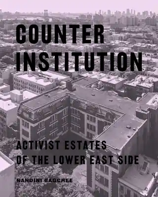Counter Institution: Activist Estates of the Lower East Side (Paperback) No Minimum Order